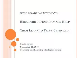 Stop Enabling Students! Break the dependency and Help Them Learn to Think Critically