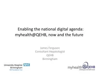 Enabling the national digital agenda: myhealth@QEHB , now and the future