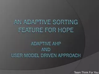 An adaptive Sorting Feature for HOPE adaptive AHP and User Model Driven Approach