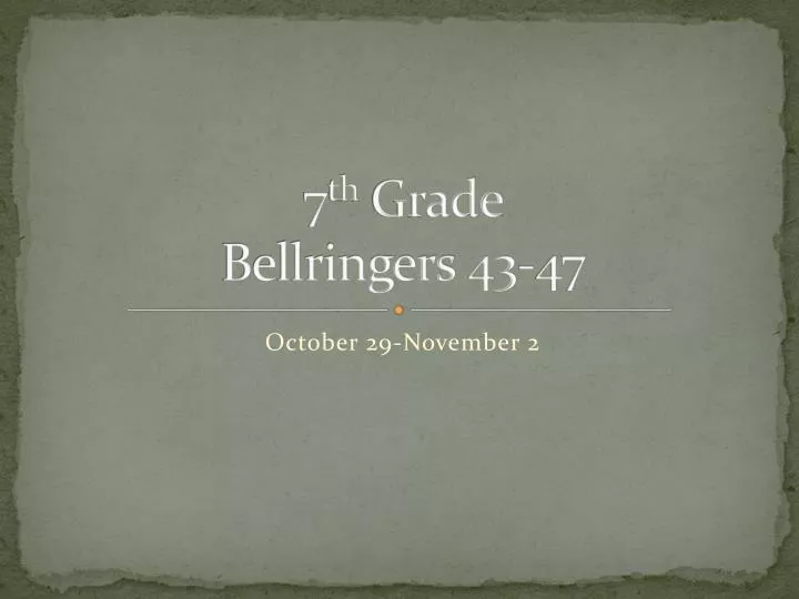 7 th grade bellringers 43 47
