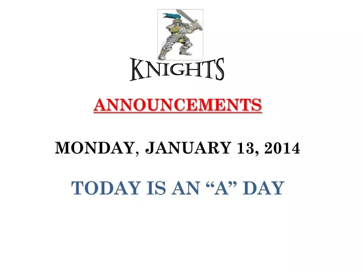 announcements monday january 13 2014 today is an a day