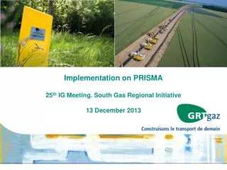 Implementation on PRISMA 25 th IG Meeting. South Gas Regional Initiative 13 December 2013