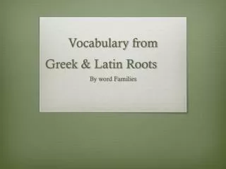 Vocabulary from Greek &amp; Latin Roots