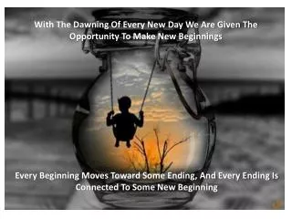 With The Dawning Of Every New Day We Are Given The Opportunity To Make New Beginnings