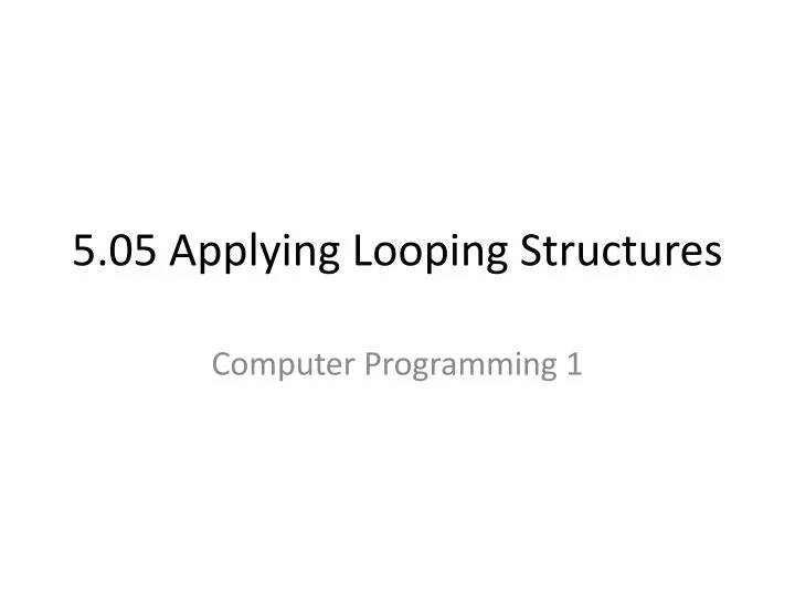 5 05 applying looping structures