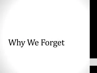 Why We Forget