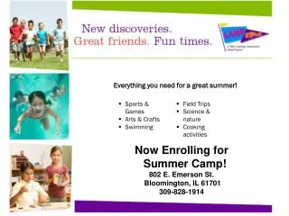 Now Enrolling for Summer Camp! 802 E. Emerson St. Bloomington, IL 61701 309-828-1914