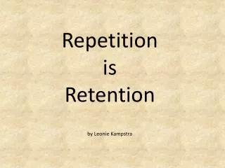 Repetition is Retention by Leonie Kampstra