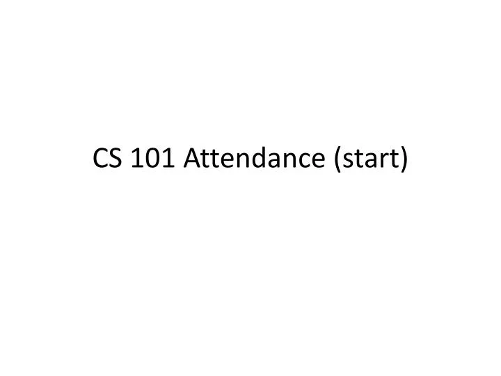 cs 101 attendance start