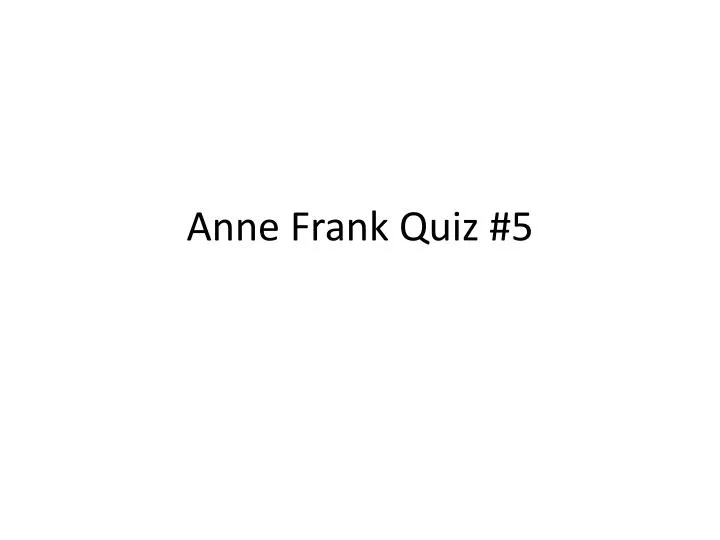 anne frank quiz 5