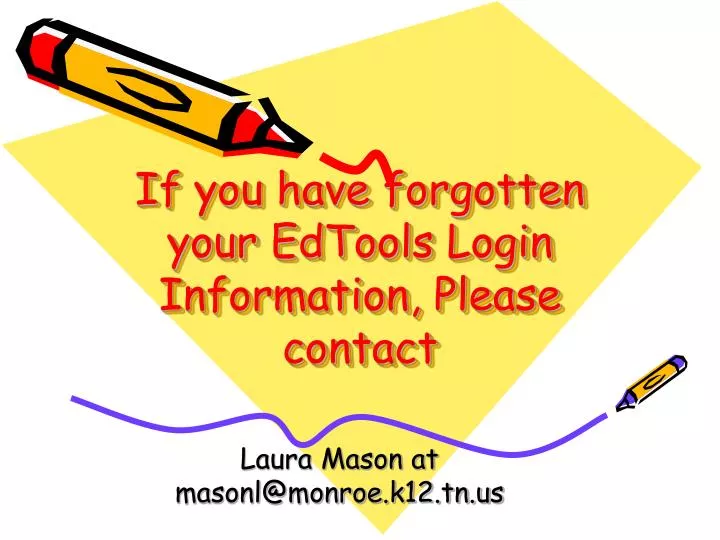 if you have forgotten your edtools login information please contact
