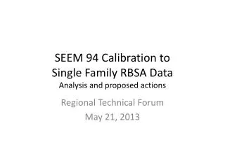 SEEM 94 Calibration to Single Family RBSA Data Analysis and proposed actions