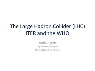 The Large Hadron Collider (LHC) ITER and the WHO