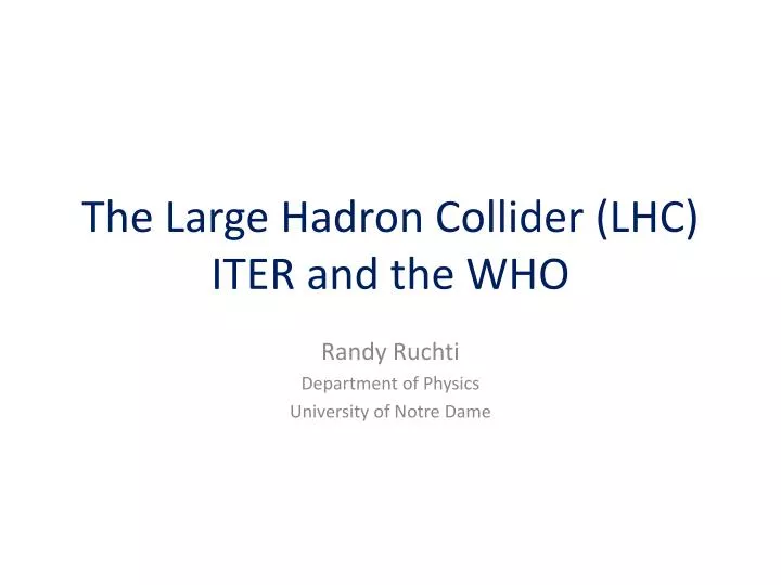 the large hadron collider lhc iter and the who