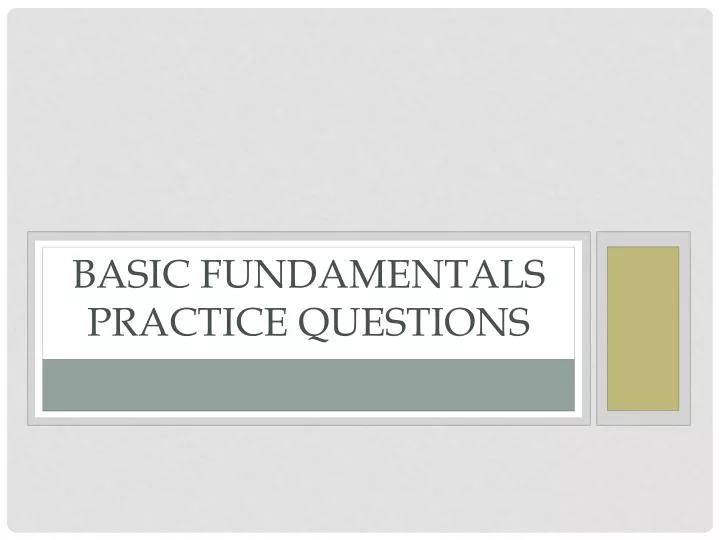 basic fundamentals practice questions