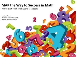 MAP the Way to Success in Math: A Hybridization of Tutoring and SI Support Evin Deschamps