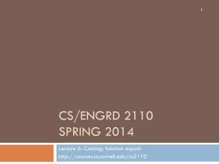 CS/ENGRD 2110 Spring 2014