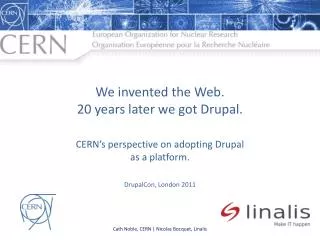 We invented the Web. 20 years later we got Drupal.