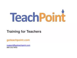 Training for Teachers goteachpoint support@goteachpoint 866-202-9455