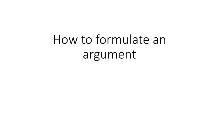 how to formulate an argument
