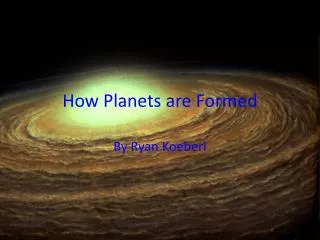 How Planets are Formed