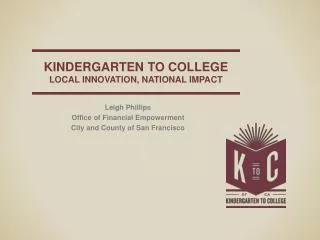 Kindergarten to college Local Innovation, national impact