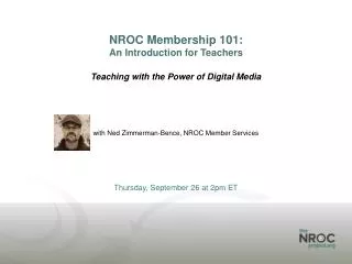 NROC Membership 101: An Introduction for Teachers Teaching with the Power of Digital Media
