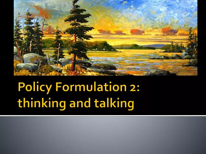policy formulation 2 thinking and talking