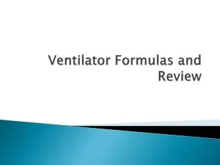 Ventilator Formulas and Review