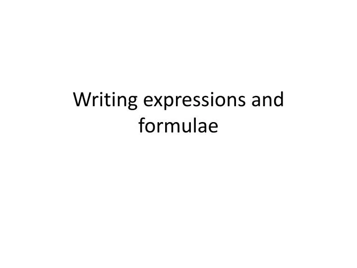 writing expressions and formulae