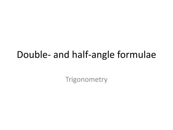 double and half angle formulae
