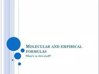 Molecular and empirical formulas