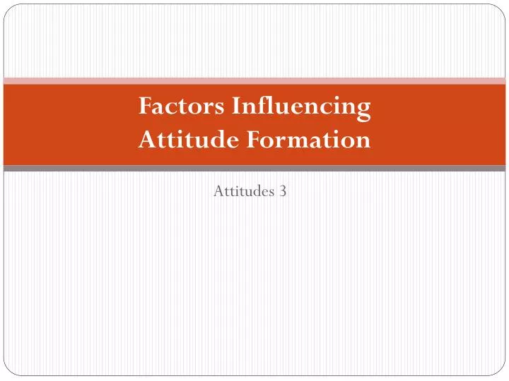 factors influencing attitude formation