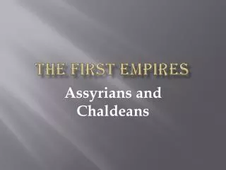 THE FIRST EMPIRES