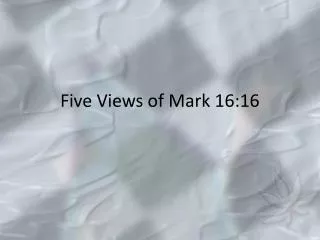 Five Views of Mark 16:16