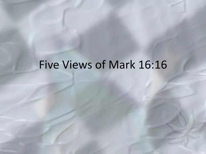 five views of mark 16 16