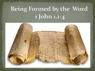 Being Formed by the Word 1 John 1.1-4