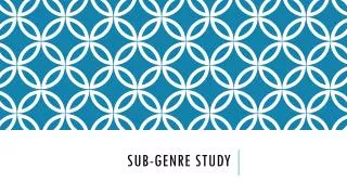 Sub-Genre Study