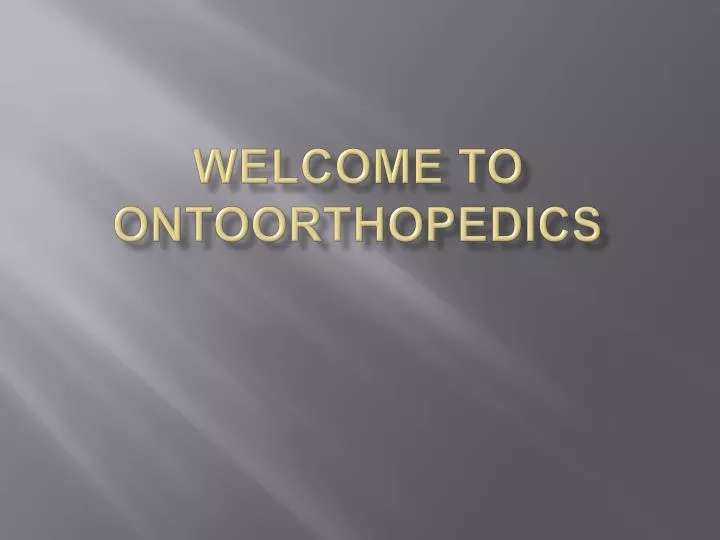 welcome to ontoorthopedics
