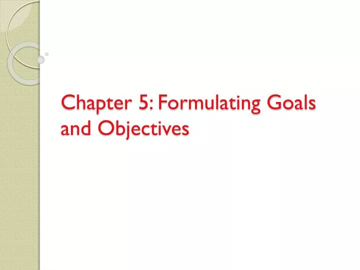 chapter 5 formulating goals and objectives
