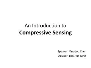 An Introduction to Compressive Sensing