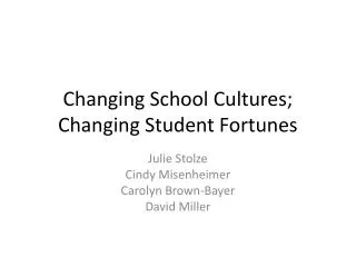 Changing School Cultures; Changing Student Fortunes