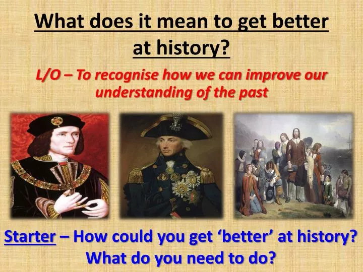 what does it mean to get better at history