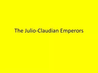 The Julio- Claudian Emperors