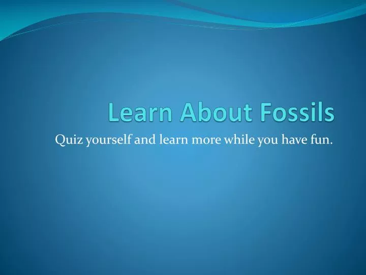 learn about fossils