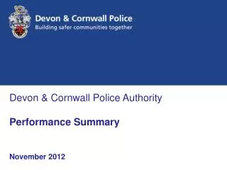 Devon &amp; Cornwall Police Authority Performance Summary November 2012