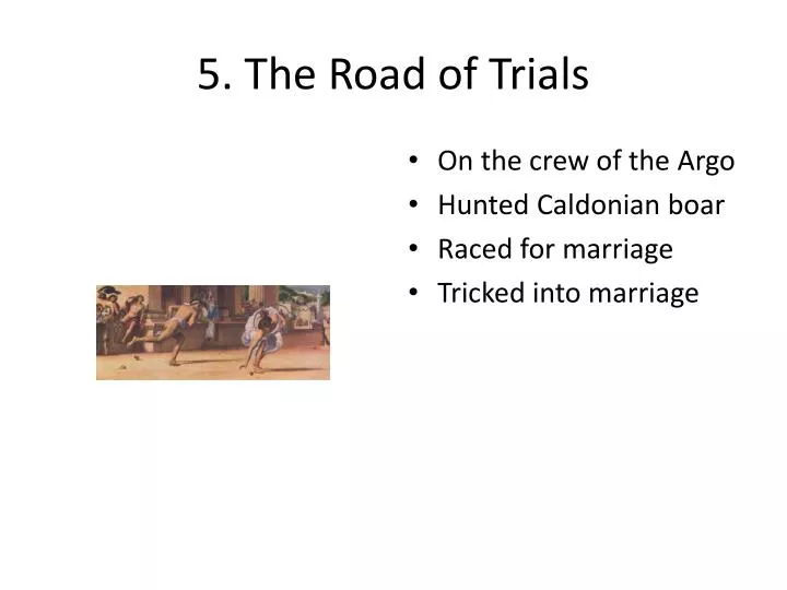 5 the road of trials