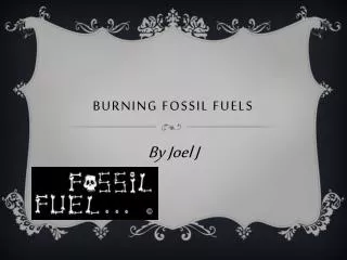 Burning fossil fuels