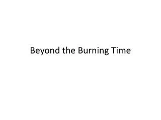 Beyond the Burning Time
