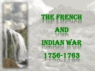 The French and Indian War 1756-1763